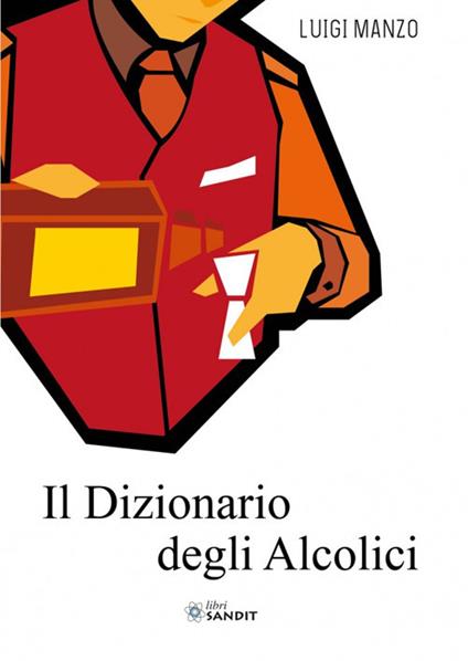 Il dizionario degli alcolici - Luigi Manzo - copertina