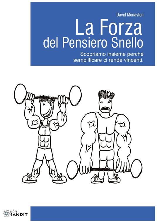 La forza del pensiero snello. Scopriamo insieme perché semplificare ci rende vincenti - David Monasteri - copertina