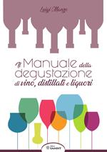 Il manuale della degustazione di vino, distillati e liquori