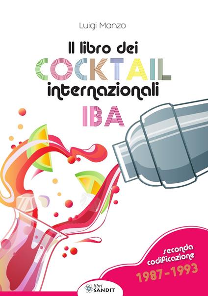 Il libro dei cocktail internazionali. Seconda codificazione 1987-1993 - Luigi Manzo - copertina