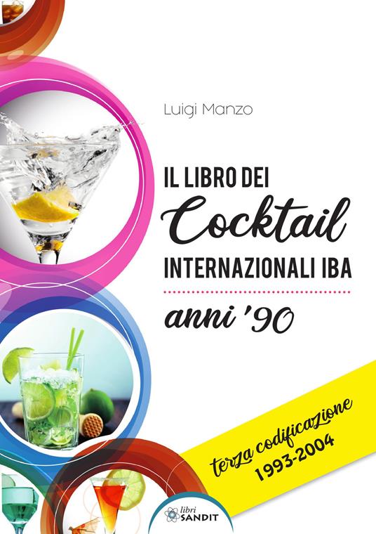 Il libro dei cocktail internazionali. Terza codificazione 1993-2004 - Luigi Manzo - copertina