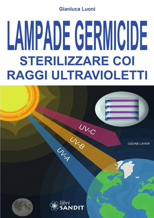 Lampade germicide. Sterilizzare coi raggi ultravioletti - Gianluca Luoni - copertina