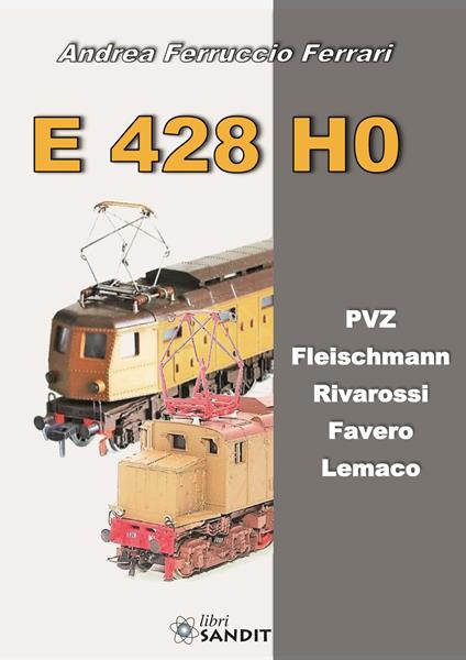 E 428 H0. PVZ, Fleischmann, Rivarossi, Favero, Lemaco - Andrea Ferruccio Ferrari - copertina