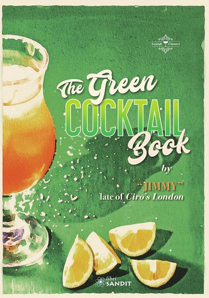 The Green cocktail book. Rendere accessibile la preparazione dei cocktail a tutti, scritto da un grandissimo Bartender - copertina