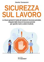 Sicurezza sul lavoro. Le misure generali di tutela del sistema di sicurezza aziendale, integrate dalle misure di sicurezza previste per specifici rischi o settori di attività