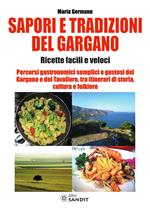 Sapori e tradizioni del Gargano. Ricette facili e veloci