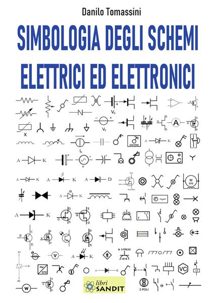 Simbologia degli schemi elettrici ed elettronici - Danilo Tomassini - copertina