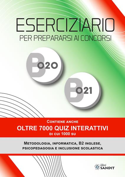 Eserciziario per prepararsi ai concorsi B020 e B021. Contiene anche oltre 7000 quiz interattivi di cui 1000 su Metodologia, Informatica, B2 Inglese, Psicopedagogia e Inclusione scolastica - copertina
