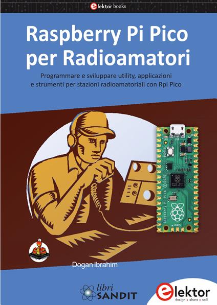 Raspberry Pi Pico per radioamatori. Programmare e sviluppare utility, applicazioni e strumenti per stazioni radioamatoriali con Rpi Pico - Dogan Ibrahim - copertina
