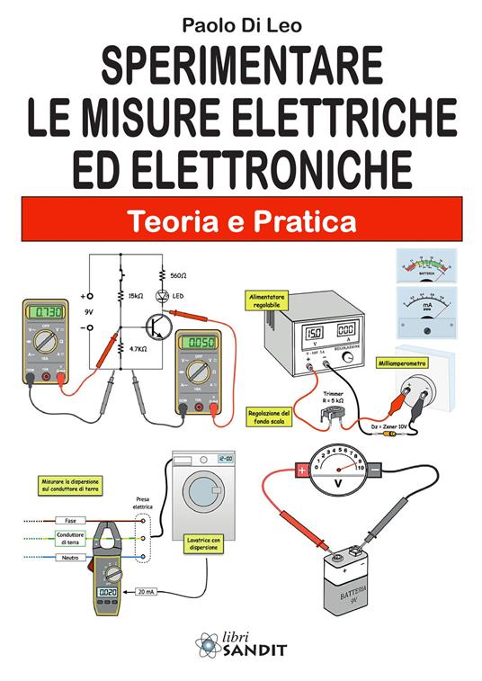 Sperimentare le misure elettriche ed elettroniche. Teoria e pratica - Paolo Di Leo - copertina