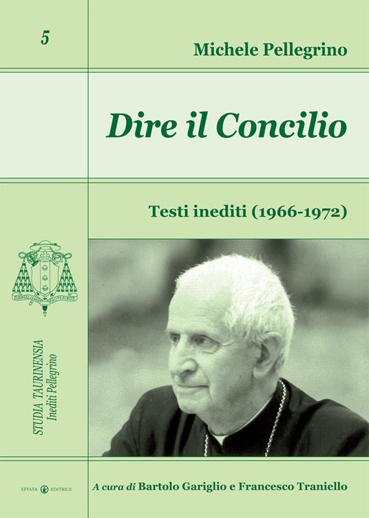 Dire il Concilio. Testi inediti (1966-1972) - Michele Pellegrino - copertina