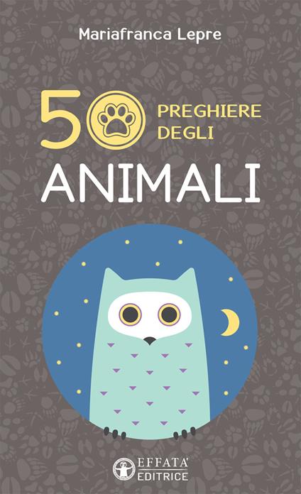 50 preghiere degli animali. Ediz. illustrata - Mariafranca Lepre - copertina