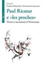 Paul Ricoeur e «les proches». Vivere e raccontare il Novecento