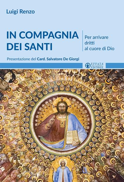 In compagnia dei santi. Per arrivare dritti al cuore di Dio - Luigi Renzo - copertina