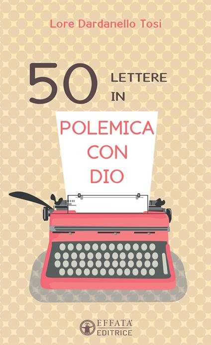 50 lettere in polemica con Dio - Lore Dardanello Tosi - copertina