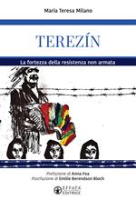 Terezín. La fortezza della resistenza non armata