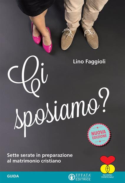 Ci sposiamo? Sette serate in preparazione al matrimonio cristiano. Guida - Lino Faggioli - copertina