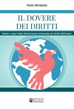 Il dovere dei diritti. Valore e valori della dichiarazione universale dei diritti dell'uomo