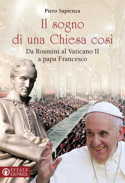 Il sogno di una Chiesa cosi. Da Rosmini al Vaticano II a papa Francesco - Piero Sapienza - copertina