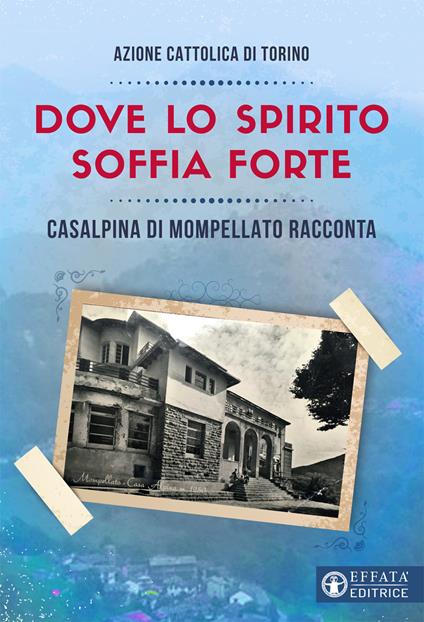 Dove lo spirito soffia forte. Casalpina di Mompellato racconta - copertina