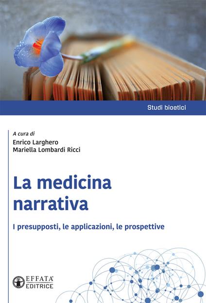 La medicina narrativa. I presupposti, le applicazioni, le prospettive - Enrico Larghero - copertina