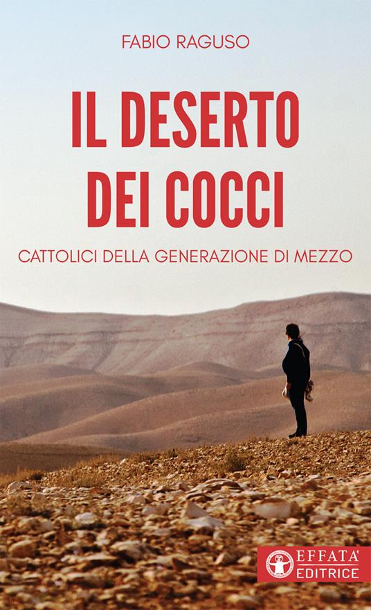 Il deserto dei cocci. Cattolici della generazione di mezzo - Fabio Raguso - copertina