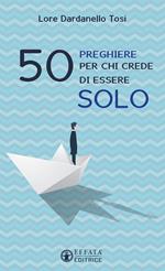 50 preghiere per chi crede di essere solo