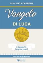 Vangelo di Luca. Commento concentrato. Esegesi tutta polpa