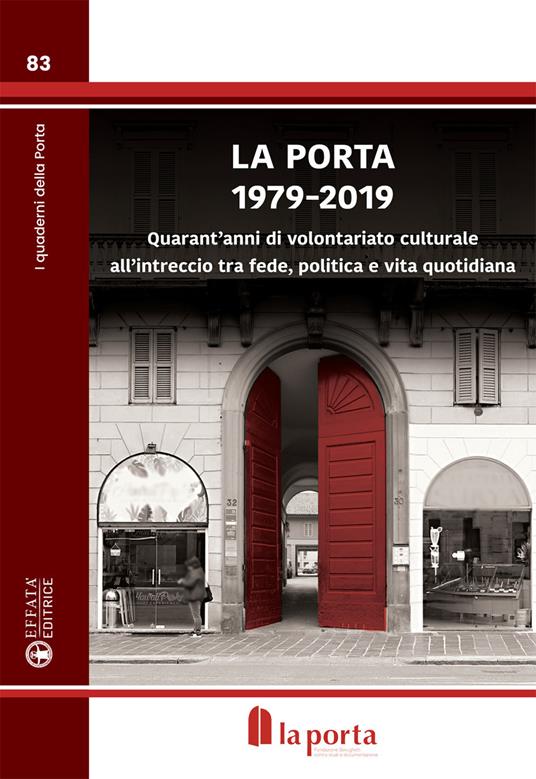 La Porta 1979-2019. Quarant'anni di volontariato culturale all'intreccio tra fede, politica e vita quotidiana - copertina