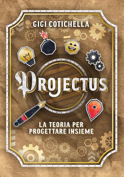 Projectus. La teoria per progettare insieme - Gigi Cotichella - copertina