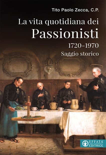 La vita quotidiana dei Passionisti (1720-1970) - Tito Paolo Zecca - copertina