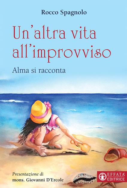 Un'altra vita all'improvviso. Alma si racconta - Rocco Spagnolo - copertina
