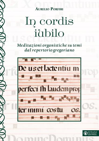 In cordis iubilo. Meditazioni organistiche su temi dal repertorio gregoriano - Aurelio Porfiri - copertina
