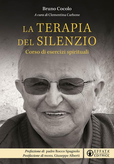 La terapia del silenzio. Corso di esercizi spirituali - Bruno Cocolo - copertina