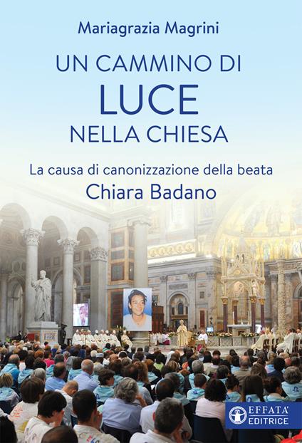 Un cammino di luce nella Chiesa. La causa di canonizzazione della beata Chiara Badano - Mariagrazia Magrini - copertina