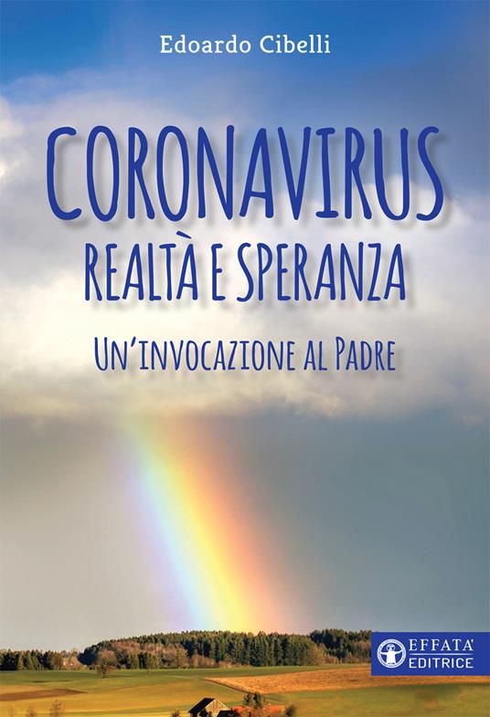 Coronavirus. Realtà e speranza. Un'invocazione al padre - Edoardo Cibelli - copertina
