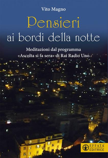 Pensieri ai bordi della notte. Meditazioni dal programma «Ascolta si fa sera» di Rai Radio Uno - Vito Magno - copertina