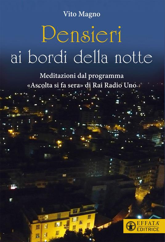 Pensieri ai bordi della notte. Meditazioni dal programma «Ascolta si fa sera» di Rai Radio Uno - Vito Magno - copertina