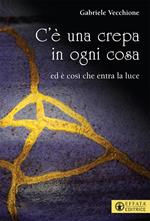 C'è una crepa in ogni cosa. Ed è così che entra la luce