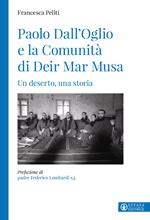 Paolo Dall'Oglio e la Comunità di Deir Mar Musa. Un deserto, una storia
