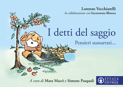 I detti del saggio. Pensieri sussurrati.... Ediz. illustrata - Lorenzo Vecchiarelli - copertina