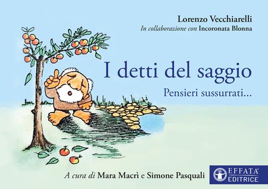 I detti del saggio. Pensieri sussurrati.... Ediz. illustrata - Lorenzo Vecchiarelli - copertina