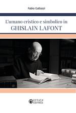 L' umano cristico e simbolico in Ghislain Lafont