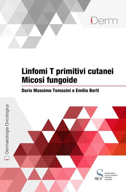 Linfomi T primitivi cutanei. Micosi fungoide - Emilio Berti,Dario Massimo Tomasini - ebook