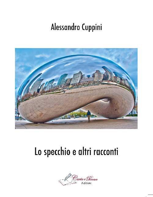 Lo specchio e altri racconti - Alessandro Cuppini - copertina