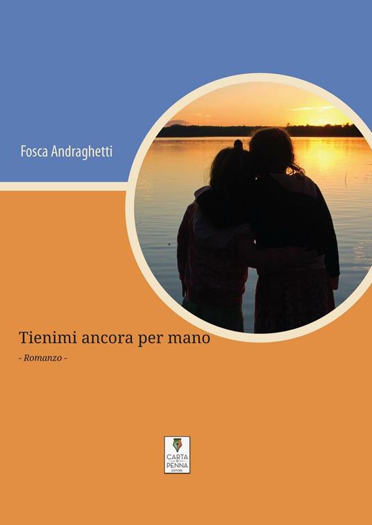 Tienimi ancora per mano - Fosca Andraghetti - copertina