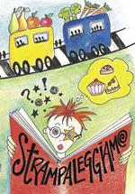 Strampaleggiamo. Storie per ragazzi, scritte dai ragazzi. Ediz. per la scuola