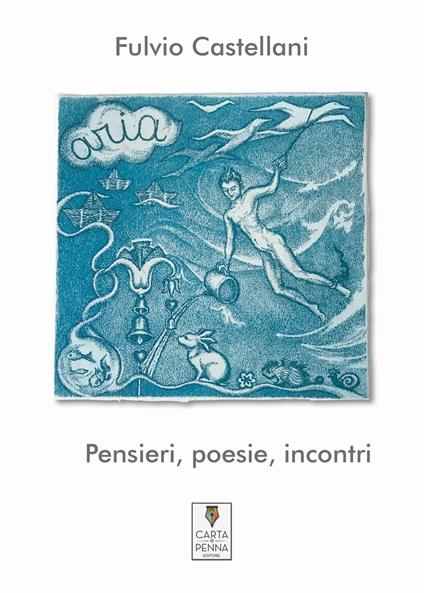 Pensieri, poesie, incontri - Fulvio Castellani - copertina