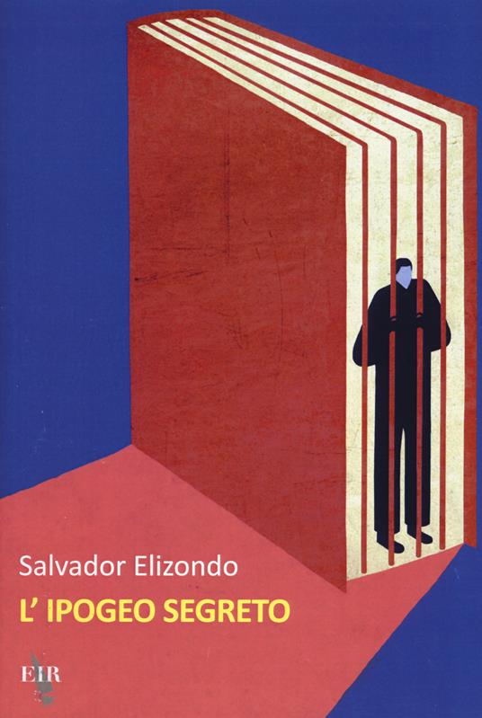 L'ipogeo segreto - Salvador Elizondo - copertina