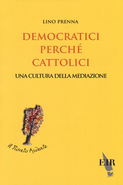 Democratici perché cattolici. Una cultura della mediazione - Lino Prenna - copertina